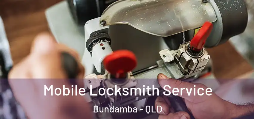  Mobile Locksmith Service Bundamba - QLD