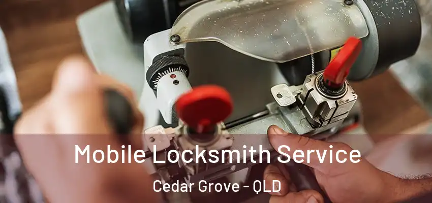  Mobile Locksmith Service Cedar Grove - QLD