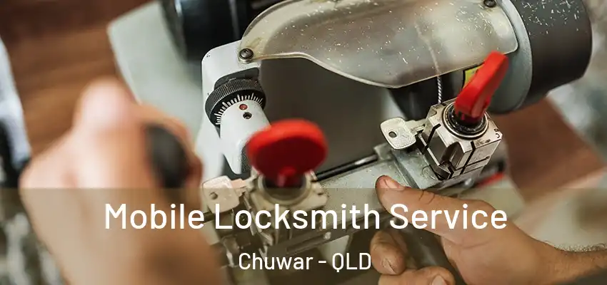  Mobile Locksmith Service Chuwar - QLD