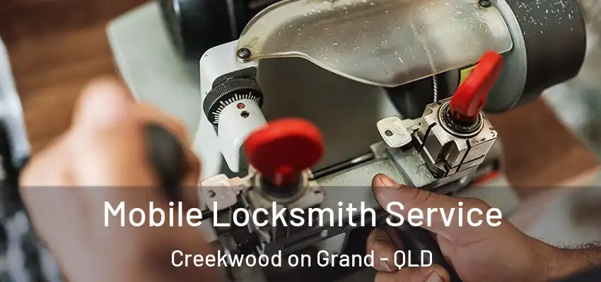 Mobile Locksmith Service Creekwood on Grand - QLD
