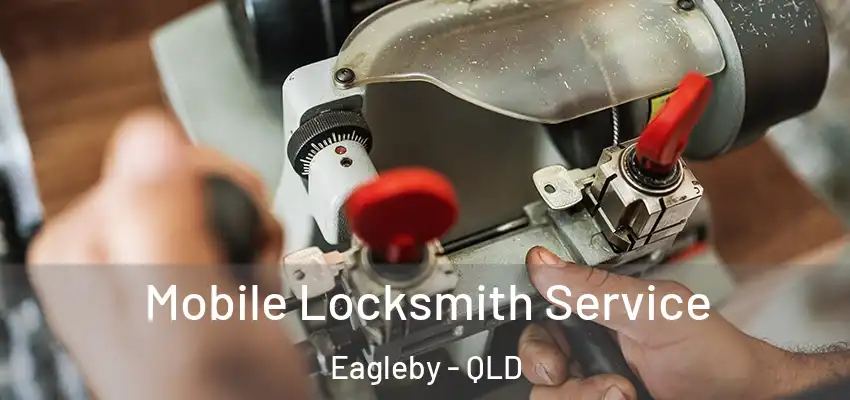  Mobile Locksmith Service Eagleby - QLD