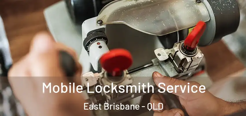 Mobile Locksmith Service East Brisbane - QLD