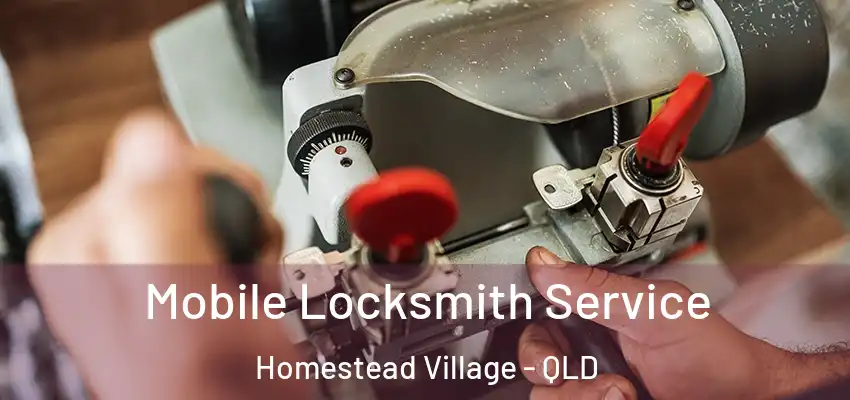  Mobile Locksmith Service Homestead Village - QLD