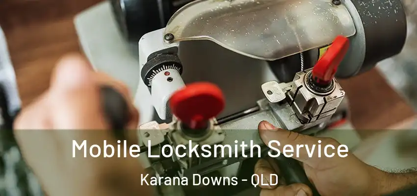  Mobile Locksmith Service Karana Downs - QLD