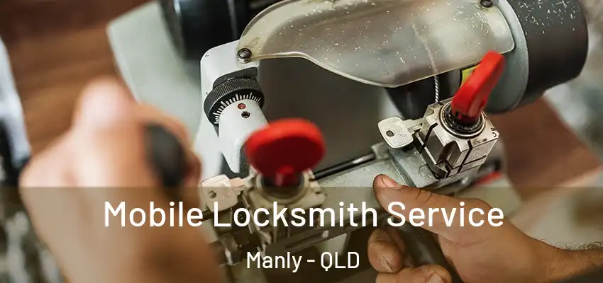  Mobile Locksmith Service Manly - QLD