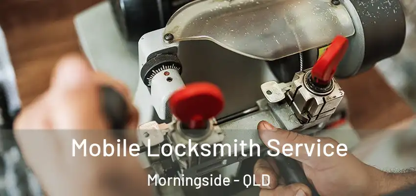  Mobile Locksmith Service Morningside - QLD