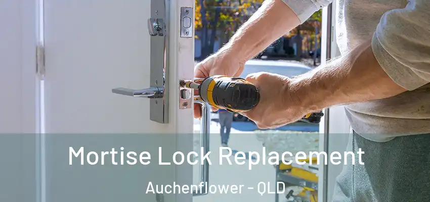 Mortise Lock Replacement Auchenflower - QLD