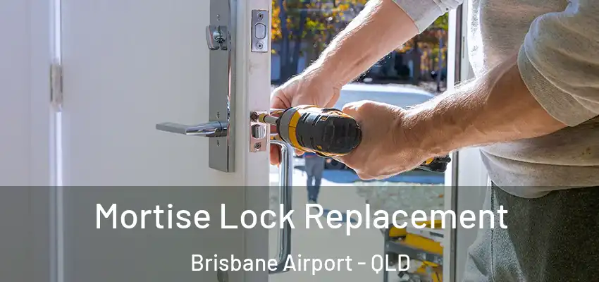  Mortise Lock Replacement Brisbane Airport - QLD