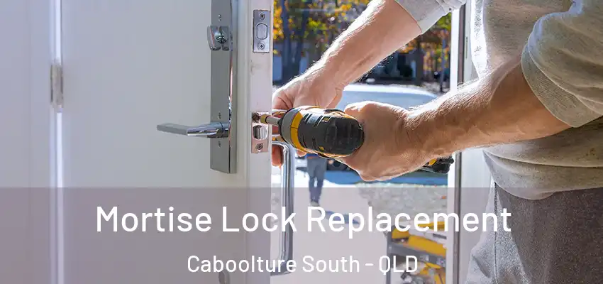  Mortise Lock Replacement Caboolture South - QLD