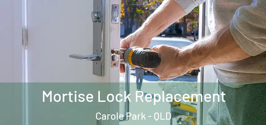  Mortise Lock Replacement Carole Park - QLD
