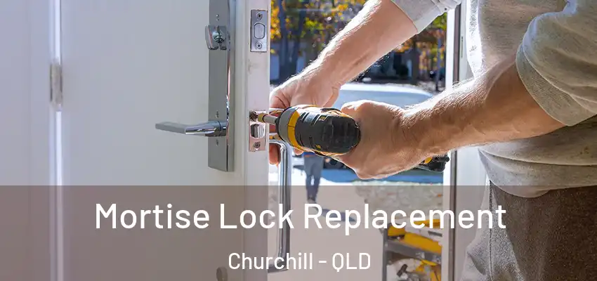 Mortise Lock Replacement Churchill - QLD