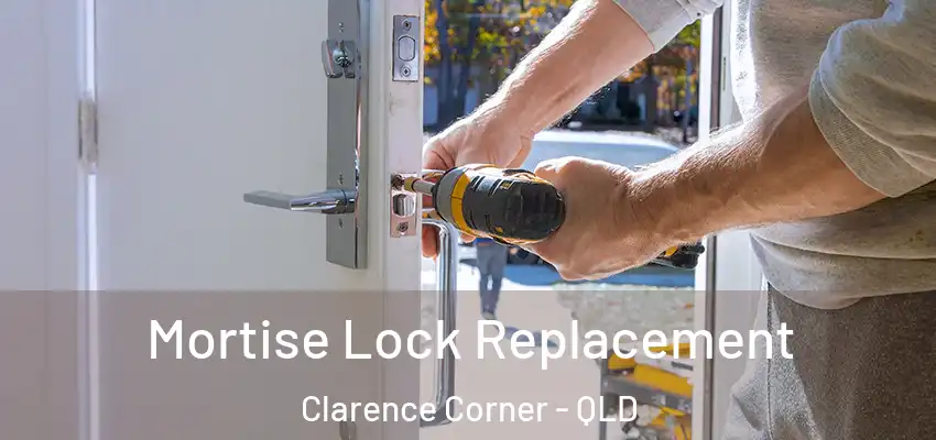 Mortise Lock Replacement Clarence Corner - QLD