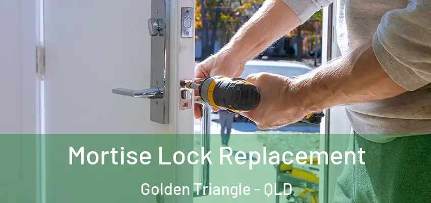 Mortise Lock Replacement Golden Triangle - QLD
