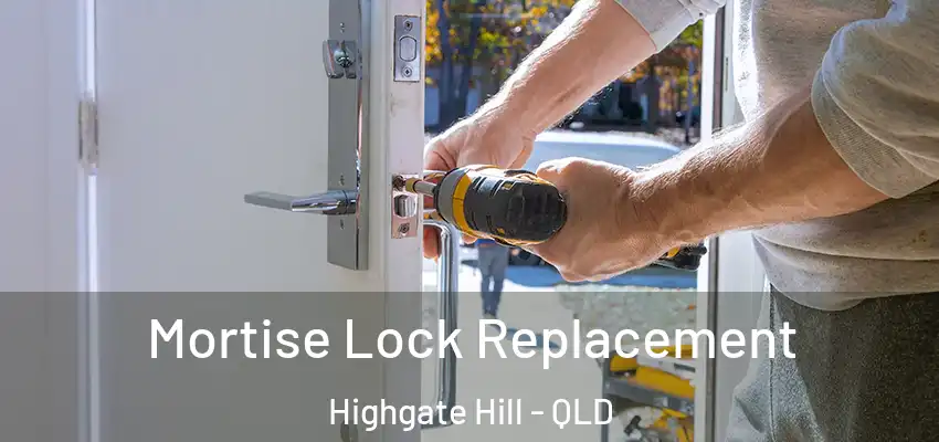  Mortise Lock Replacement Highgate Hill - QLD