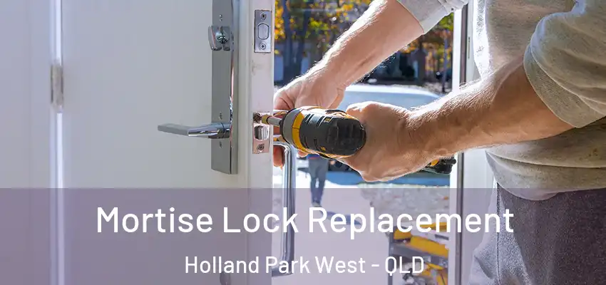  Mortise Lock Replacement Holland Park West - QLD