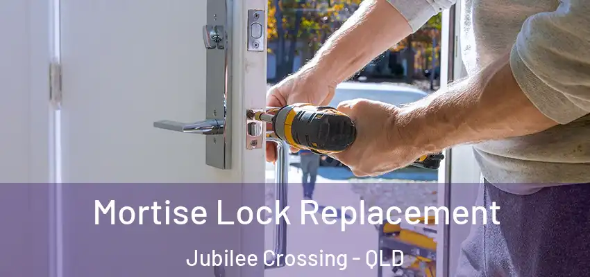 Mortise Lock Replacement Jubilee Crossing - QLD