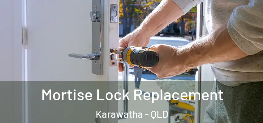  Mortise Lock Replacement Karawatha - QLD