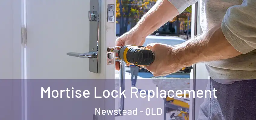  Mortise Lock Replacement Newstead - QLD