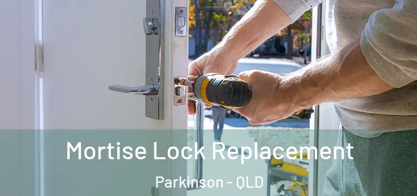  Mortise Lock Replacement Parkinson - QLD