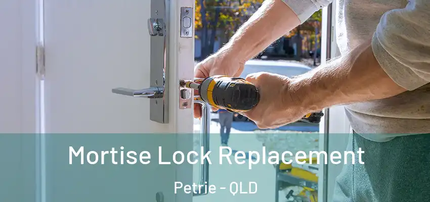 Mortise Lock Replacement Petrie - QLD