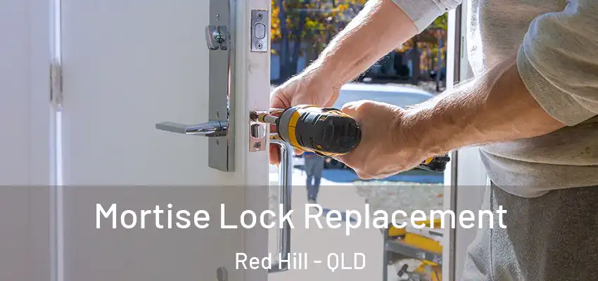 Mortise Lock Replacement Red Hill - QLD