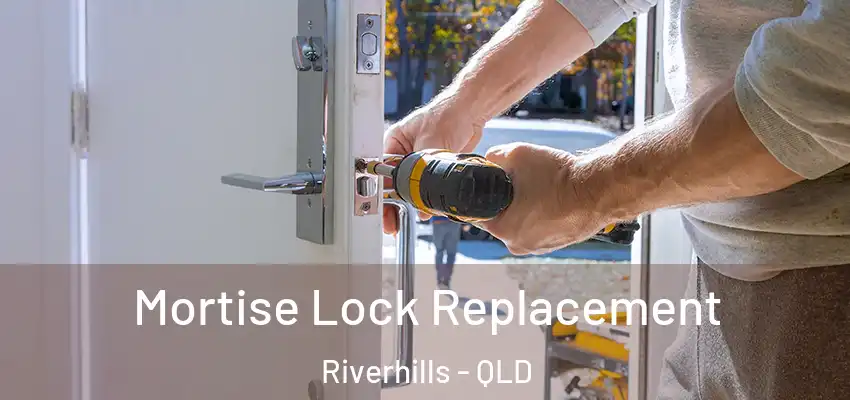  Mortise Lock Replacement Riverhills - QLD