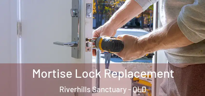 Mortise Lock Replacement Riverhills Sanctuary - QLD