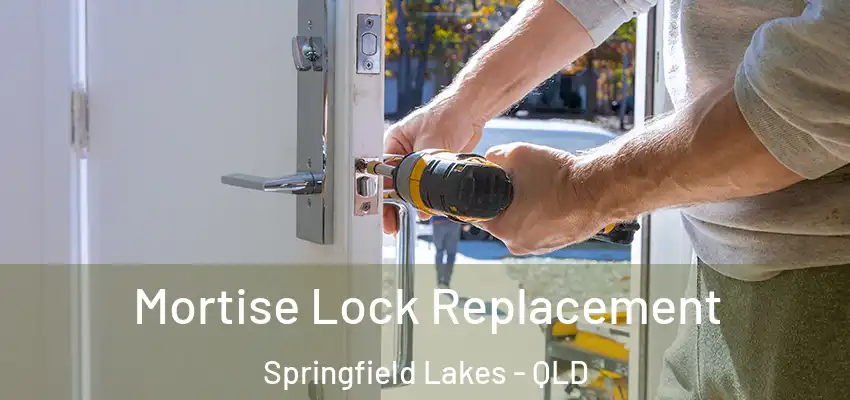 Mortise Lock Replacement Springfield Lakes - QLD