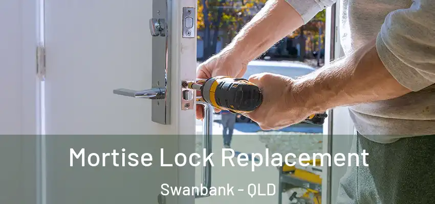  Mortise Lock Replacement Swanbank - QLD