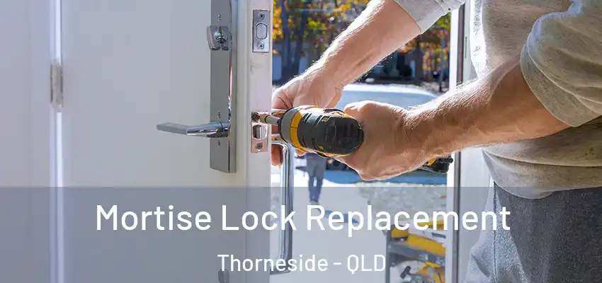  Mortise Lock Replacement Thorneside - QLD