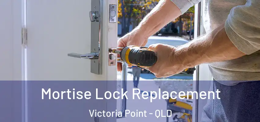 Mortise Lock Replacement Victoria Point - QLD