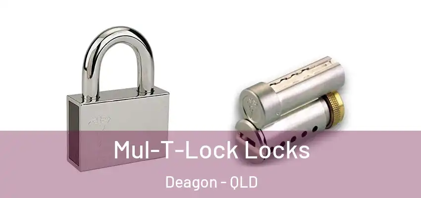  Mul-T-Lock Locks Deagon - QLD