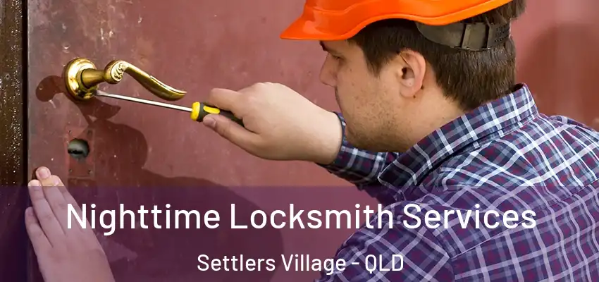  Nighttime Locksmith Services Settlers Village - QLD