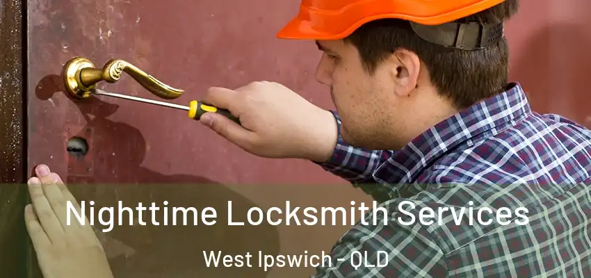 Nighttime Locksmith Services West Ipswich - QLD