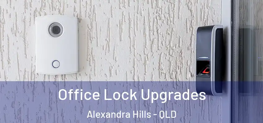 Office Lock Upgrades Alexandra Hills - QLD