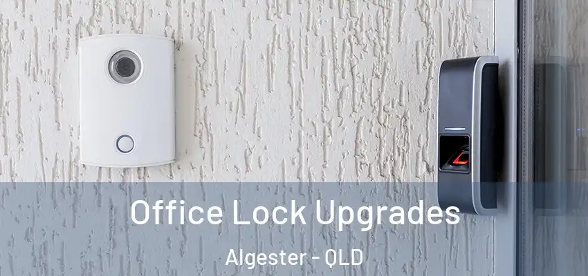  Office Lock Upgrades Algester - QLD