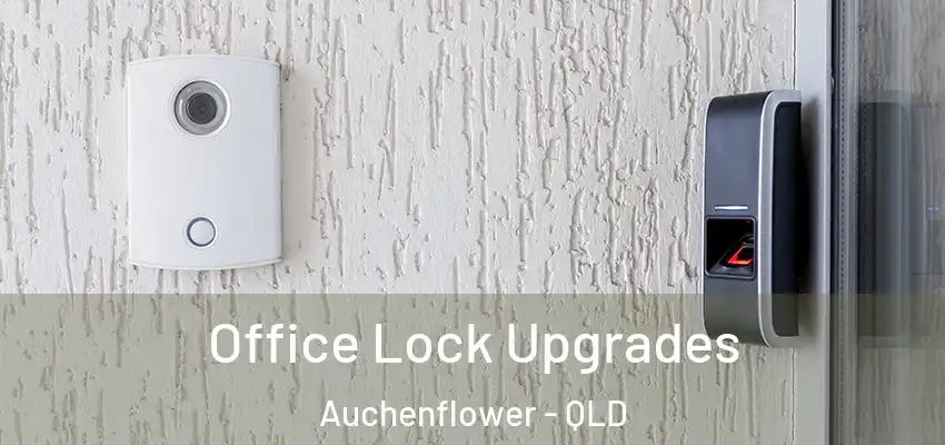  Office Lock Upgrades Auchenflower - QLD