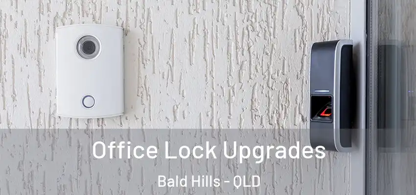  Office Lock Upgrades Bald Hills - QLD
