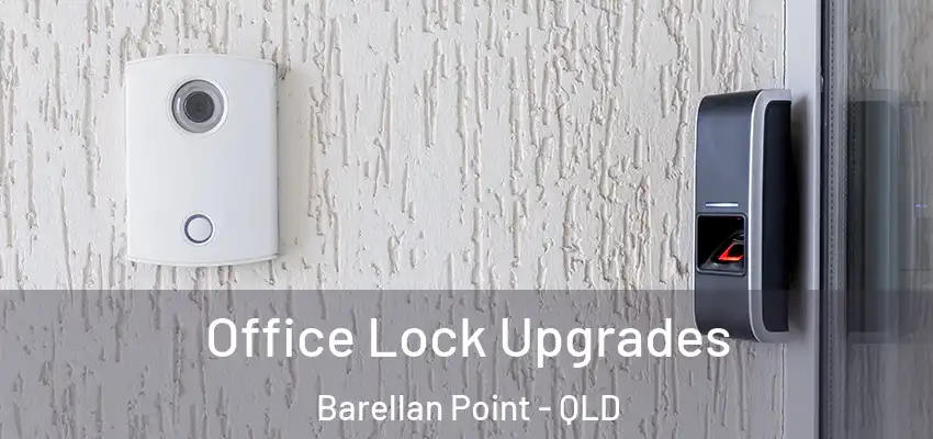  Office Lock Upgrades Barellan Point - QLD