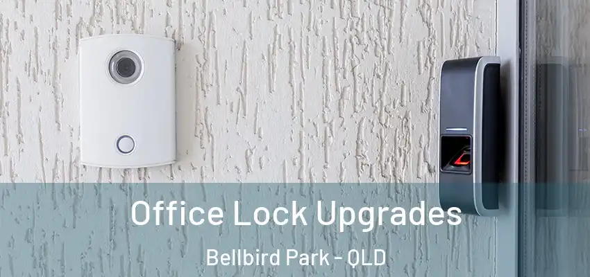  Office Lock Upgrades Bellbird Park - QLD