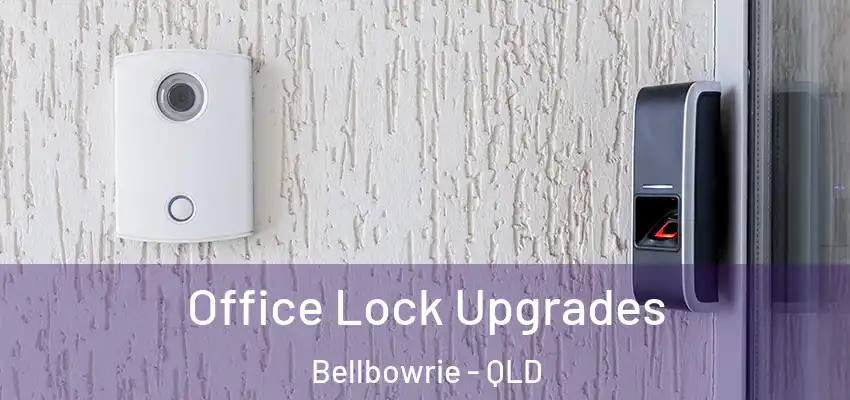 Office Lock Upgrades Bellbowrie - QLD