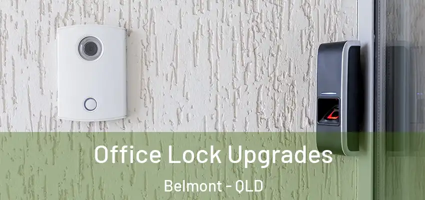  Office Lock Upgrades Belmont - QLD