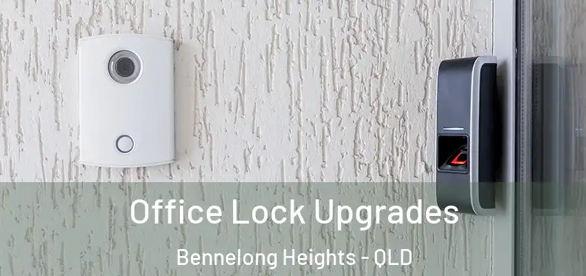  Office Lock Upgrades Bennelong Heights - QLD