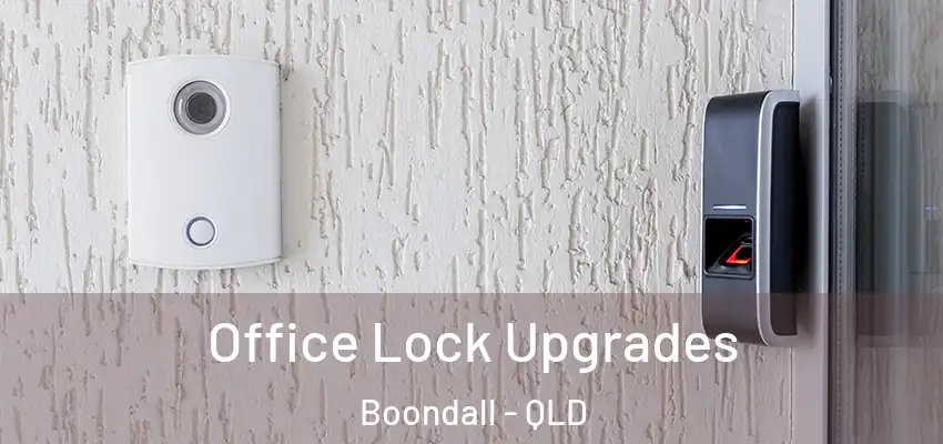  Office Lock Upgrades Boondall - QLD