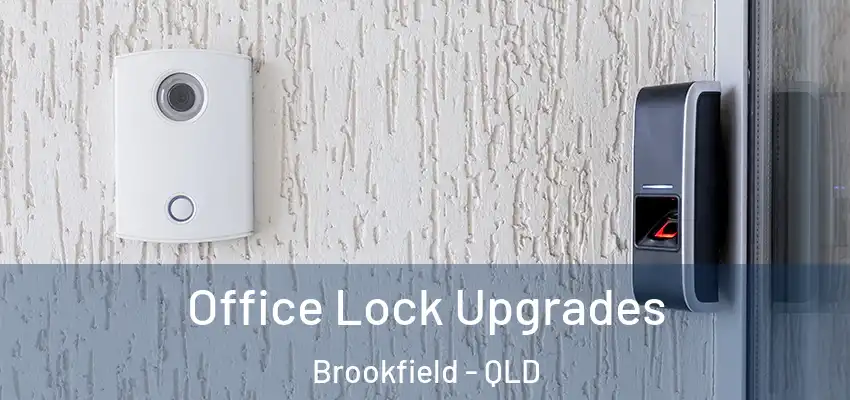  Office Lock Upgrades Brookfield - QLD