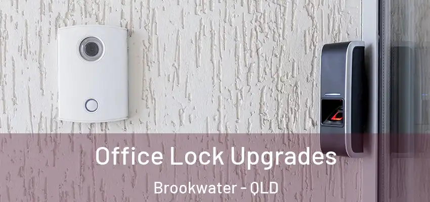Office Lock Upgrades Brookwater - QLD