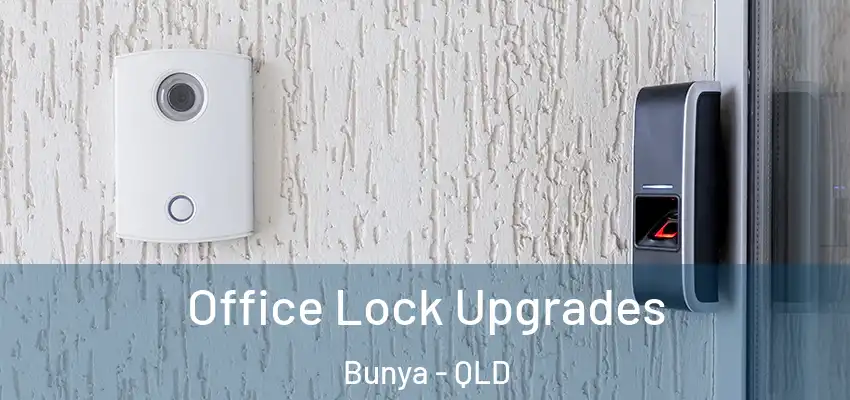  Office Lock Upgrades Bunya - QLD