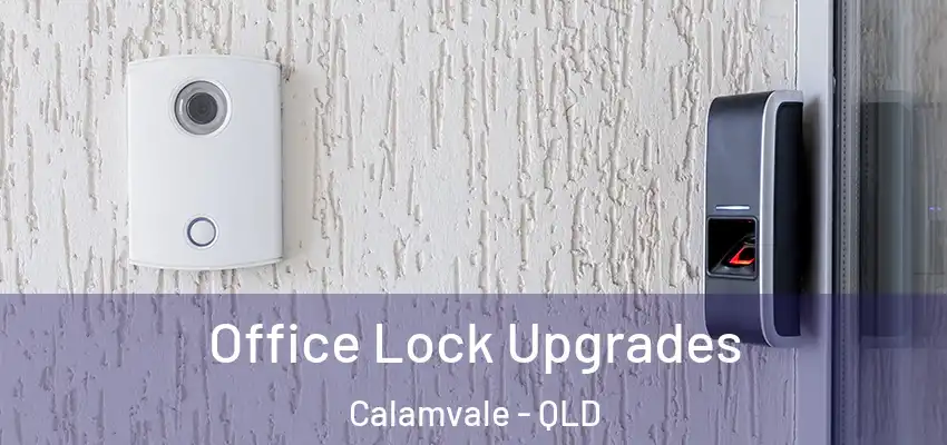  Office Lock Upgrades Calamvale - QLD