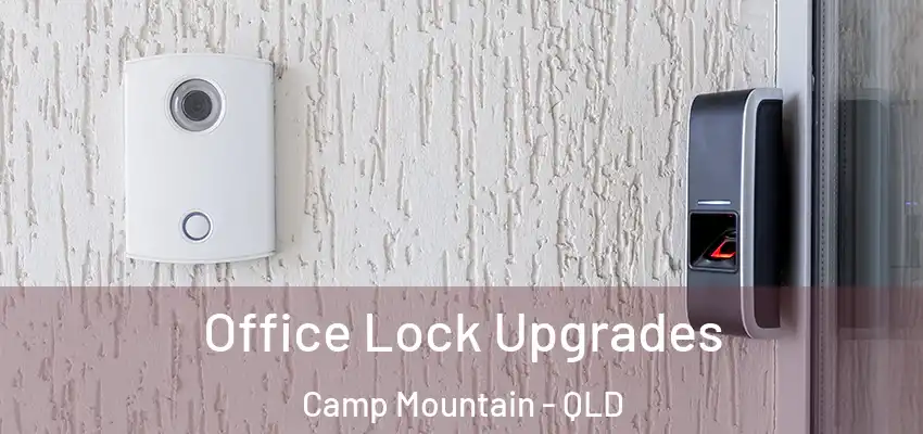  Office Lock Upgrades Camp Mountain - QLD