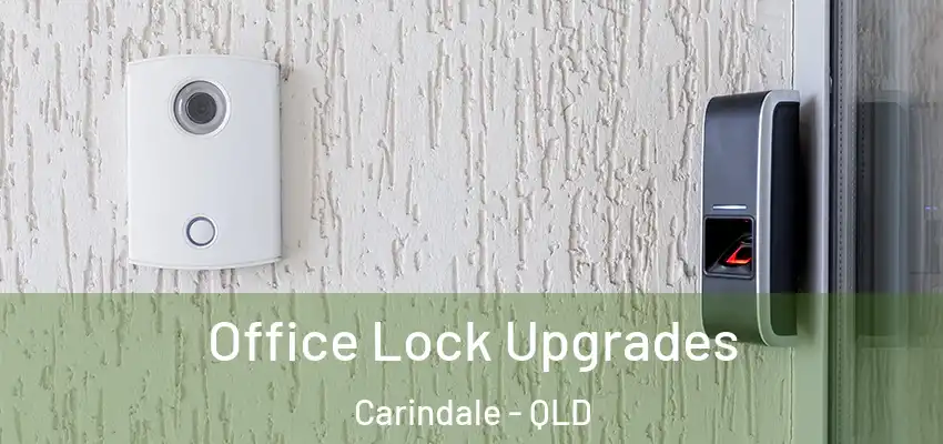  Office Lock Upgrades Carindale - QLD